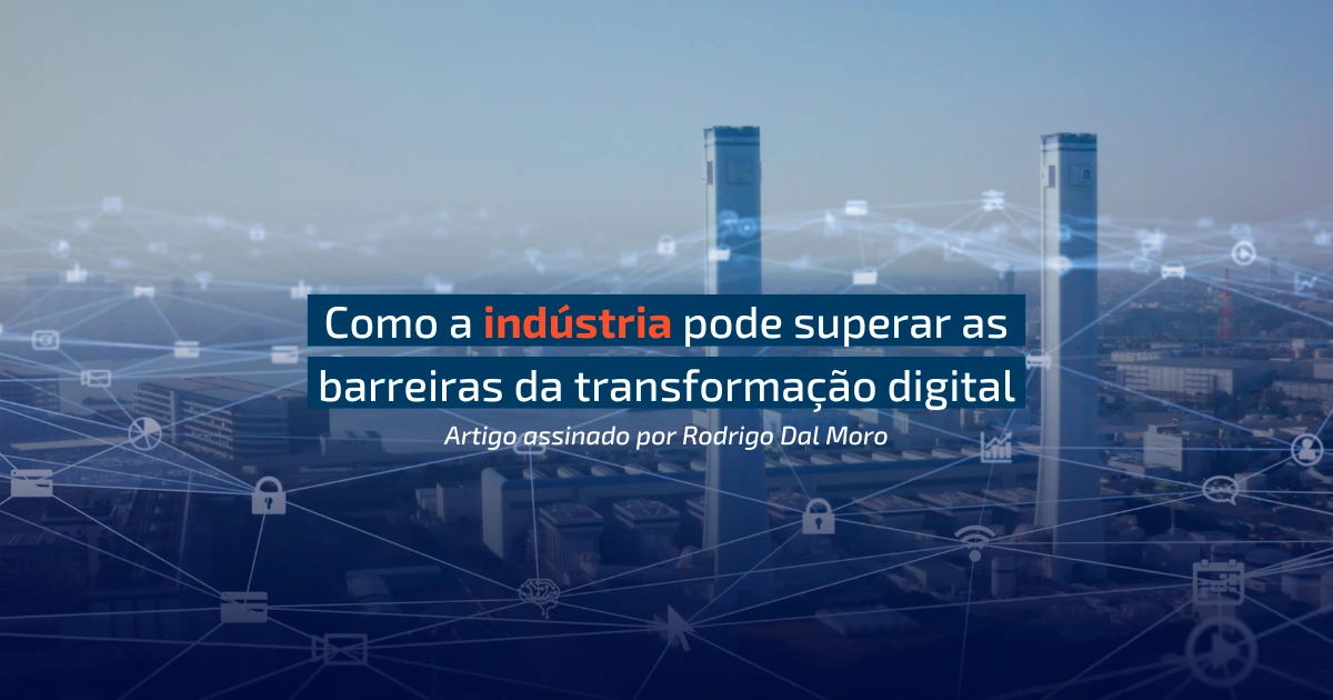 Como a indústria pode superar as barreiras da transformação digital ...