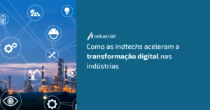 indtech e a transformação digital na indústria